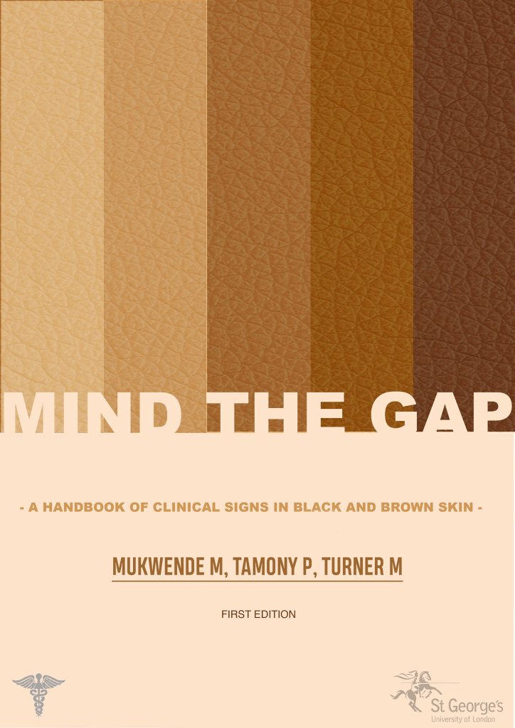 The cover of Mind the Gap, which features 5 vertical columns of varying skin tones, and "Mind The Gap" in peach-colored capital letters. Below, on a peach background, brown text says "A handbook of clinical signs in Black and Brown skin;" below that "Mukwende, M., Tamony, P. and Turner, M.;" and below that, "First Edition."